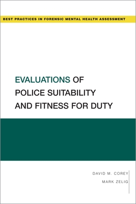 Evaluations of Police Suitability and Fitness for Duty - Corey, David M, and Zelig, Mark
