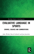 Evaluative Language in Sports: Crowds, Coaches, and Commentators