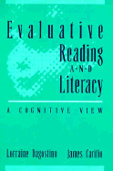 Evaluative Reading and Literacy: A Cognitive View - Dagostino, Lorraine, and Carifo, James