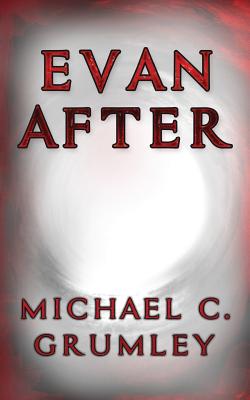 Evan After - Grumley, Michael C