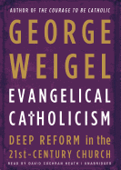 Evangelical Catholicism: Deep Reform in the 21st-Century Church