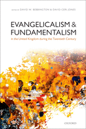 Evangelicalism and Fundamentalism in the United Kingdom During the Twentieth Century
