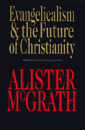 Evangelicalism and the Future of Christianity
