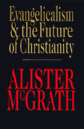 Evangelicalism & the Future of Christianity