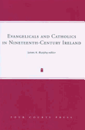 Evangelicals and Catholics in Nineteenth-Century Ireland: Volume 9