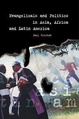 Evangelicals and Politics in Asia, Africa and Latin America - Freston, Paul