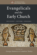 Evangelicals and the Early Church: Recovery, Reform, Renewal