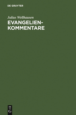 Evangelienkommentare - Wellhausen, Julius, and Hengel, Martin (Preface by)