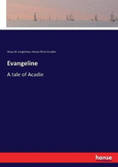 Evangeline: A tale of Acadie