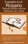 Evangelio en el Rosario: Estudio Biblico de los Misterios de Cristo