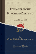 Evangelische Kirchen-Zeitung, Vol. 12: Januar Bis Juni 1833 (Classic Reprint)