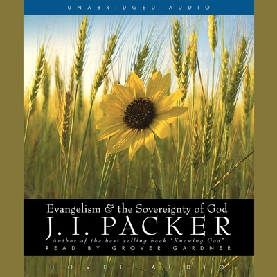 Evangelism and the Sovereignty of God - Packer, J I, and Dever, Mark (Foreword by), and Gardner, Grover (Read by)