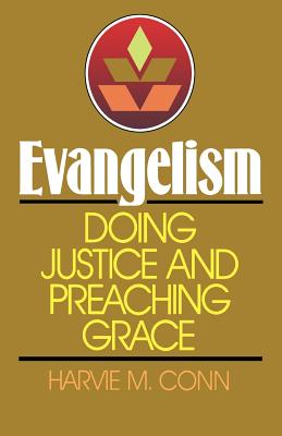 Evangelism: Doing Justice and Preaching Grace - Conn, Harvie M