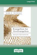 Evangelism for Non-Evangelists: Sharing the Gospel Authentically (16pt Large Print Format)