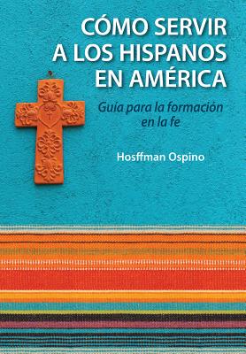 Evangelizacion y Catequesis En El Ministerio Hispano: Guia Para La Formacion En La Fe - Ospino, Hosffman