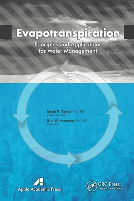 Evapotranspiration: Principles and Applications for Water Management - Goyal, Megh R (Editor), and Harmsen, Eric W (Editor)