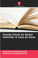 Evas?o Fiscal no Sector Informal: O caso do Gana