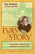 Eva's Story: A Survivor's Tale by the Stepsister of Anne Frank