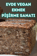 Evde Vegan Ekmek P   rme Sanati