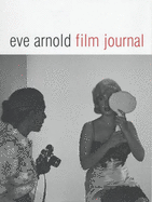 Eve Arnold: Film Journal