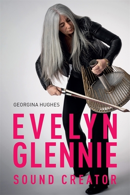 Evelyn Glennie: Sound Creator - Hughes, Georgina