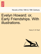 Evelyn Howard: Or, Early Friendships. with Illustrations.