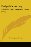 Evelyn Manwaring: A Tale Of Hampton Court Palace (1883)