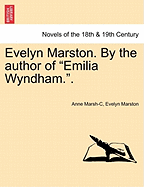 Evelyn Marston. by the Author of Emilia Wyndham..