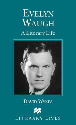 Evelyn Waugh: A Literary Life - Wykes, David