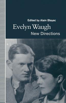 Evelyn Waugh: New Directions - Blayac, Alain (Editor)