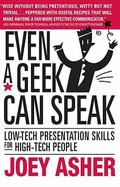 Even a Geek Can Speak: Low-Tech Presentation Skills for High-Tech People