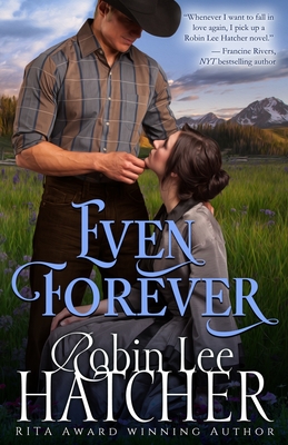 Even Forever: A Clean Western Romance - Hatcher, Robin Lee