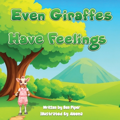 Even Giraffes Have Feelings - Piper, Ben