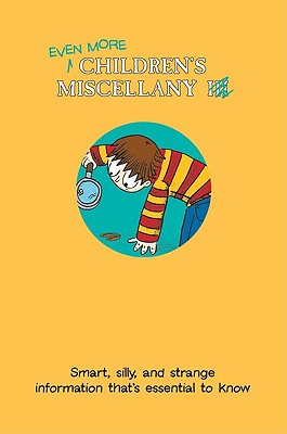 Even More Children's Miscellany: Smart, Silly, and Strange Information That's Essential to Know - MacDonald, Guy
