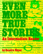 Even More True Stories: An Intermediate Reader - Heyer, Sandra