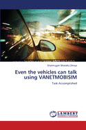 Even the Vehicles Can Talk Using VANETMOBISIM