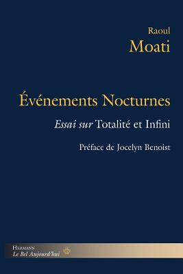 Evenements Nocturnes: Essai Sur Totalite Et Infini - Moati, Raoul