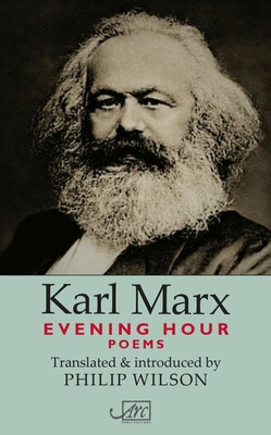 Evening Hour - Marx, Karl, and Wilson, Philip (Translated by)