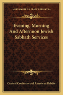 Evening, Morning and Afternoon Jewish Sabbath Services