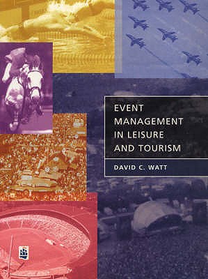 Event Management in Leisure and Tourism - Watt, David