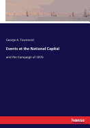 Events at the National Capital: and the Campaign of 1876