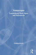 Eventscapes: Transforming Place, Space and Experiences