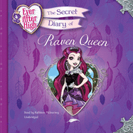 Ever After High: The Secret Diary of Raven Queen Lib/E