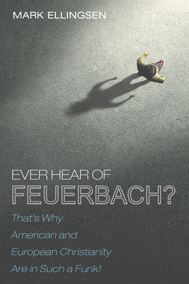 Ever Hear of Feuerbach? - Ellingsen, Mark