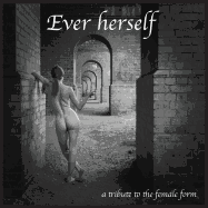 Ever Herself: a tribute to the female form