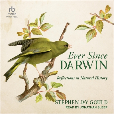 Ever Since Darwin: Reflections in Natural History - Gould, Stephen Jay