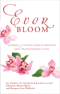 Everbloom: Stories of Deeply Rooted and Transformed Lives