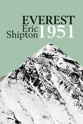 Everest 1951: The Mount Everest Reconnaissance Expedition 1951 - Shipton, Eric, and Venables, Stephen (Foreword by)