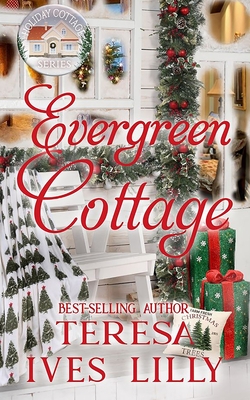 Evergreen Cottage: Holiday Cottage Series - Lilly, Teresa Ives