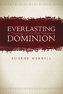 Everlasting Dominion: A Theology of the Old Testament